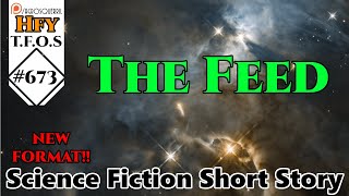 Humanity Feck Yea TFOS 673  The Feed by Infernalism rHFY SciFi Reddit Story [upl. by Neelrahs199]