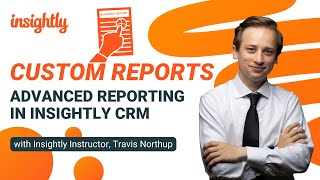 Advanced CRM Reporting Creating a Custom Report in Insightly CRM [upl. by Nadler210]