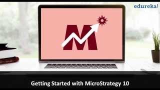 Microstrategy 10 Training Video for Beginners  1  Microstrategy Tutorial for Beginners  Edureka [upl. by Kellen296]