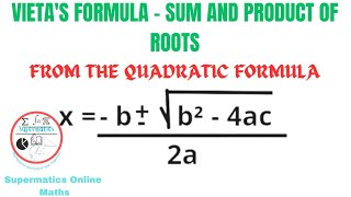 Vietas Formula  Sum and Product of Roots from the Quadratic Formula [upl. by Clarita]