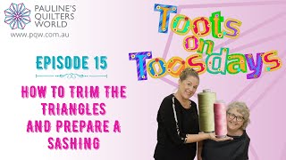 Toots On Toosdays Episode 15  How To Trim The Triangles and Prepare The Sashings [upl. by Tyler]