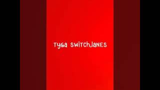 Tyga switch lanes [upl. by Enoob]