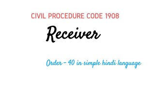 Receiver in CPC  Order  40 in hindi  Interim Orders Part  5 [upl. by Namlak]