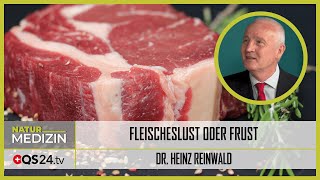 Fleischeslust oder Frust  Dr Heinz Reinwald  Naturmedizin  QS24 Gesundheitsfernsehen [upl. by Bonnell425]