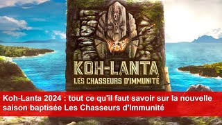 KohLanta 2024  tout ce quil faut savoir sur la nouvelle saison baptisée Les Chasseurs dImmunité [upl. by Nelyag]