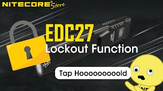 Nitecore EDC27 Electronic Lock Out Function that I totally forgot to mention in the last video [upl. by Ellenahc]