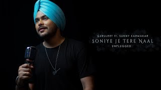 Soniye Je Tere Naal  GURUJEET ft SUNNY KARMAKAR  UNPLUGGED [upl. by Platon]