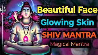 Mantra for Beautiful Face amp Glowing Skin  Magical Shiv Mantra [upl. by Rolanda428]