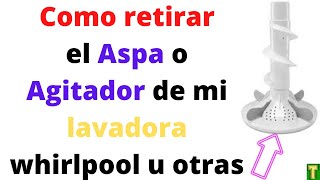 como retirar el agitador de una lavadora whirlpool24cómo quitar el aspa de una lavadora whirlpool [upl. by Awra]