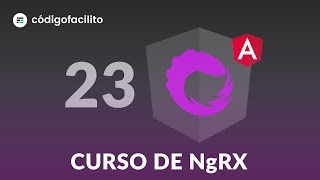 23 Modificando nuestros Effects  Curso gratuito de Ngrx [upl. by Atilam]