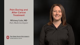 Managing pain during and after cancer treatment  Ohio State Medical Center [upl. by Scoville867]