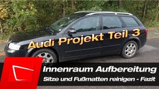 Innenraum reinigen Audi A4 B6  Sitze Rücksitzbank Fußmatten Scheiben Autoaufbereitung [upl. by Eltrym]