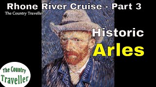 A walk around Historic Arles  Rhone River Cruise part 3 [upl. by Muhcon]