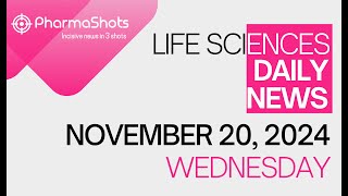 LIFE SCIENCES  DAILY NEWS  NOVEMBER 20 2024  PHARMASHOTS [upl. by Onibag]