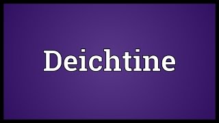 Deichtine Meaning [upl. by Eimmas]