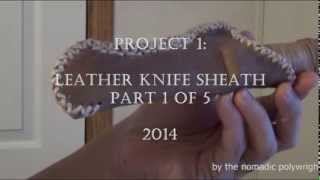 Project 1 Vegetable Tanned Leather Knife Sheath w Edge Braiding Part 1 of 5 [upl. by Ettevy]