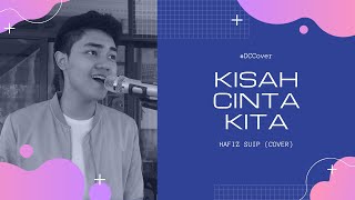 Kisah Cinta Kita  Danial Chuer Hafiz Suip Cover [upl. by Ynatsyd]