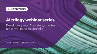 Dentons AI trilogy webinar series  Developing your AI strategy the key areas you need to consider [upl. by Edith591]