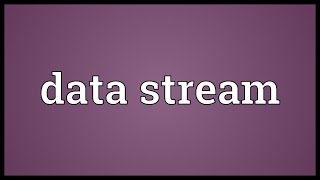 Data stream Meaning [upl. by Ardelle]