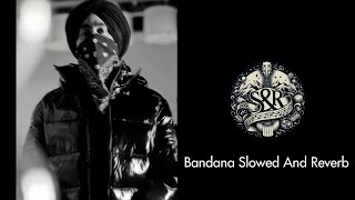 Bandana Slowed And Reverb  Shubh [upl. by Terej530]