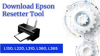 Download Epson Adjustment Program L130 220 310 360 365  Epson Resetter [upl. by Cosme]