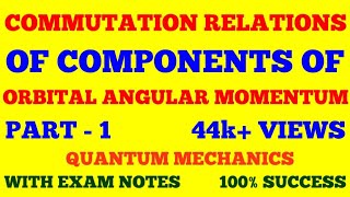 COMMUTATION RELATIONS OF COMPONENTS OF ORBITAL ANGULAR MOMENTUM OPERATOR  PART  1  EXAM NOTES [upl. by Vanya]