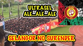 CHANT ALE ALE ALE  ULTRASEL  SELANGOR FC VS PERAK FC  SELANGOR NO SURENDER‼️ [upl. by Nivk]