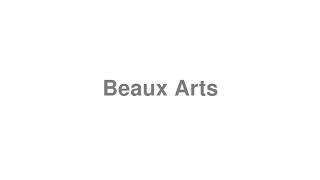 How to Pronounce quotBeaux Artsquot [upl. by Nuawad375]