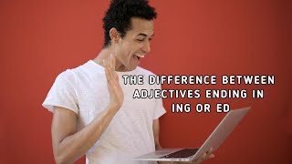 Adjectives ending in ing or ed [upl. by Katz]