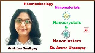 Nanocrystals amp Nanoclustersquot Nanomaterialsquot Dr Anima Upadhyay [upl. by Enomor]