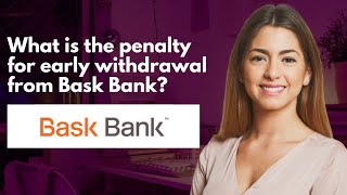 What is the penalty for early withdrawal from Bask Bank [upl. by Erbas]