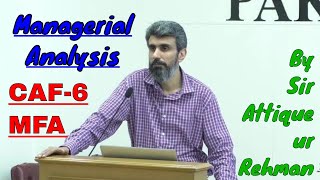 CAF 6 MFA Managerial Analysis By Sir Attique ur Rehman [upl. by Ycnaffit]