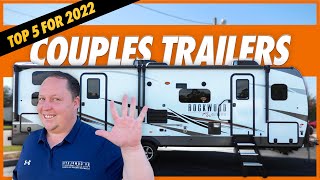 Top 5 COUPLES Travel Trailers for 2022 [upl. by Isola]