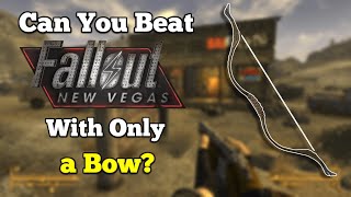 Can You Beat Fallout New Vegas With Only A Bow [upl. by Eicram]