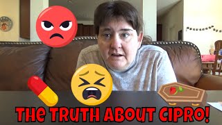 The Truth About Cipro Do Not Take Ciprofloxacin 💊 [upl. by Eerazed]