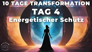 Tag 4  Energetischer Schutz  Meditation amp Ritual  10 Tage Transformation  Portaltage [upl. by Windy]