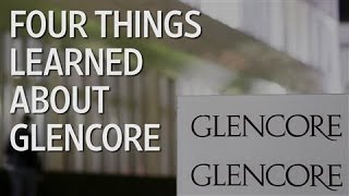 Four Things We Have Learned About Glencore [upl. by Martsen]