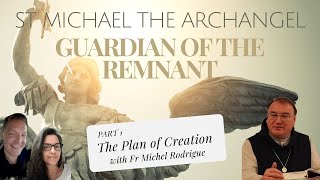 PART 1  ST MICHAEL THE ARCHANGEL GUARDIAN OF THE REMNANT w Fr Michel Rodrigue [upl. by Aneek]