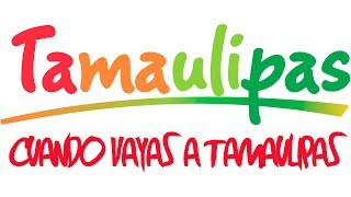 Tamaulipas  Cuando Vayas a Tamaulipas [upl. by Hutchinson]