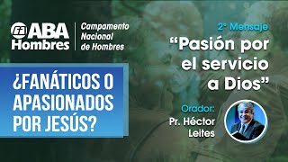 Pasión por el servicio a Dios  Pastor Héctor Leites [upl. by Derr872]