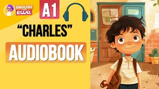 quotCharlesquot English Audiobook Level A1🤩 Learn English Through Story 🎧 Listen to a Short English Story [upl. by Asillim]