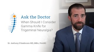 When Should I Consider Gamma Knife for Trigeminal Neuralgia  Dr Anthony DAmbrosio [upl. by Ylagam900]