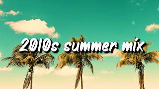 2010s summer mix nostalgia playlist [upl. by Malchy398]