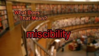 What does miscibility mean [upl. by Yajiv733]