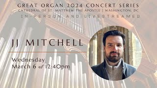 Organ Recital  JJ Mitchell  Cathedral of St Matthew the Apostle  Washington DC [upl. by Anida]