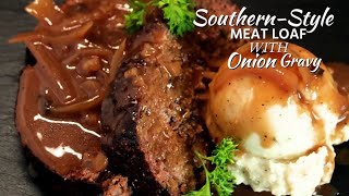 Classic Southern Meatloaf Recipe Hearty and Flavorful Onion Gravy Edition [upl. by Annodal]