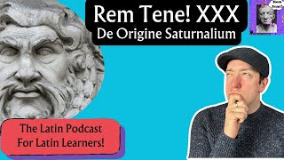 Learn Latin with Podcasts Rem Tene 30 De Origine Saturnalium [upl. by Darooge]