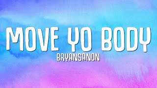 Bryansanon  MOVE YOUR BODY SPED UP [upl. by Deeann41]