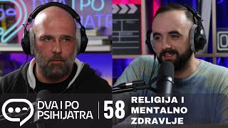 Religija i mentalno zdravlje  Vukašin Milićević  Dva i po psihijatra ep 58 [upl. by Ehtyaf]