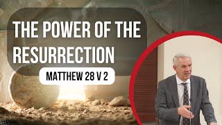 Sermon  The Power of the Resurrection  Matthew 28 [upl. by Dnalyram]